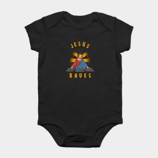 Jesus Raves Baby Bodysuit by dumbshirts
